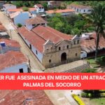Tragedia en Palmas del Socorro: mujer fue asesinada frente a su familia durante un asalto